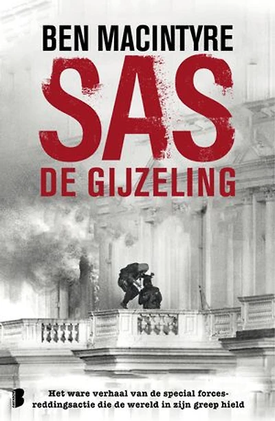 SAS: de gijzeling: Het ware verhaal van de special forces-reddingsactie die de wereld in zijn greep hield