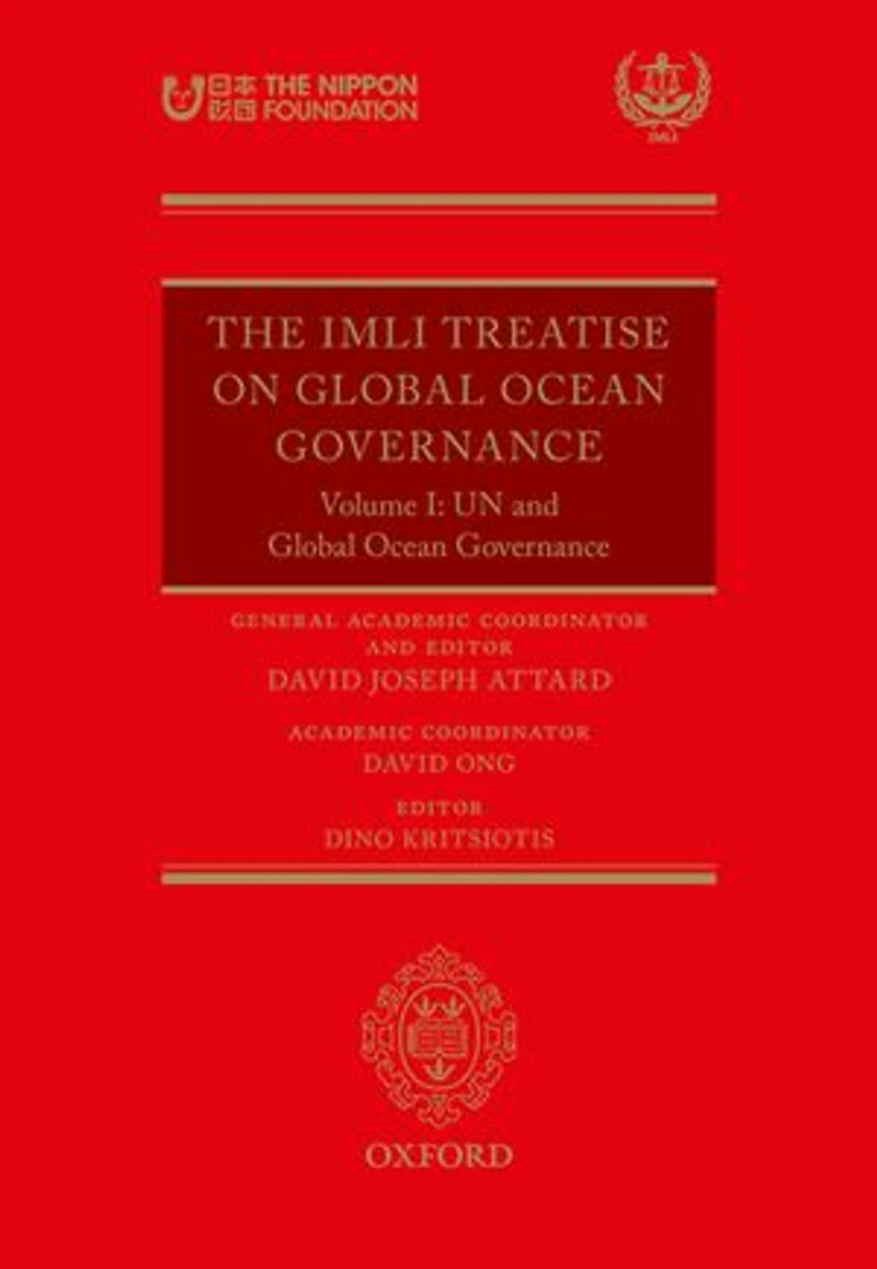 The IMLI Treatise On Global Ocean Governance: Volume I: UN and Governance