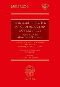 The IMLI Treatise On Global Ocean Governance: Volume I: UN and Governance