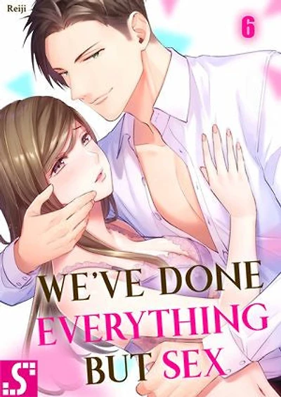 We've Done Everything but Sex: Volume 6