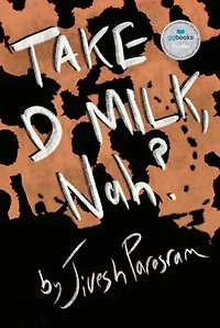 Take D Milk, Nah?
