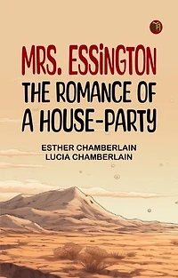 Mrs. Essington: The Romance of a House-party