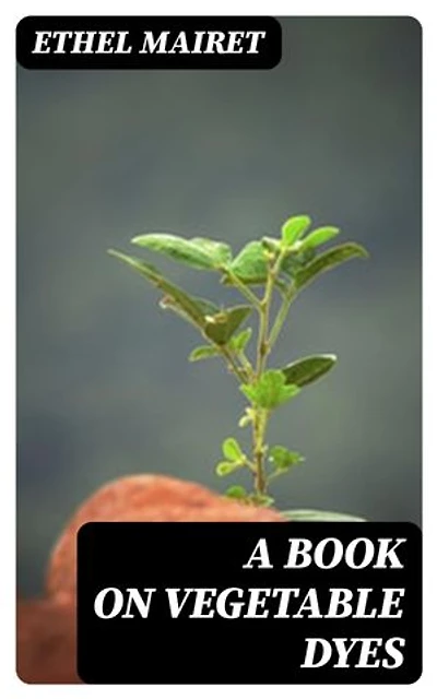 A Book on Vegetable Dyes