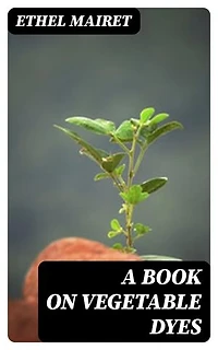 A Book on Vegetable Dyes