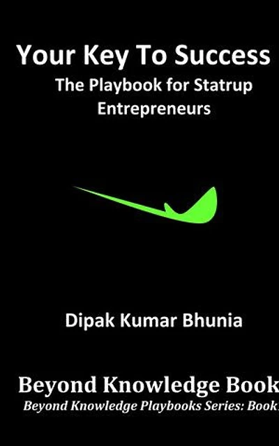 Your Key to Success - The Playbook for Startup Entrepreneurs: Beyond Knowledge Playbooks, #1