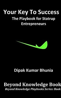 Your Key to Success - The Playbook for Startup Entrepreneurs: Beyond Knowledge Playbooks, #1