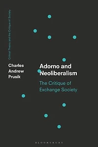 Adorno and Neoliberalism: The Critique of Exchange Society