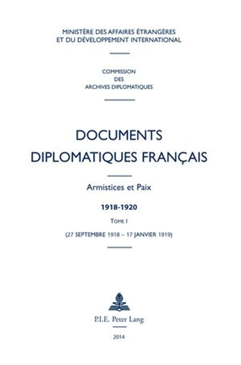 Documents diplomatiques français: Armistices et Paix - 1918-1920 Tome I (27 septembre 1918 17 janvier 1919)