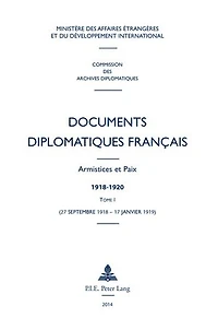 Documents diplomatiques français: Armistices et Paix - 1918-1920 Tome I (27 septembre 1918 17 janvier 1919)