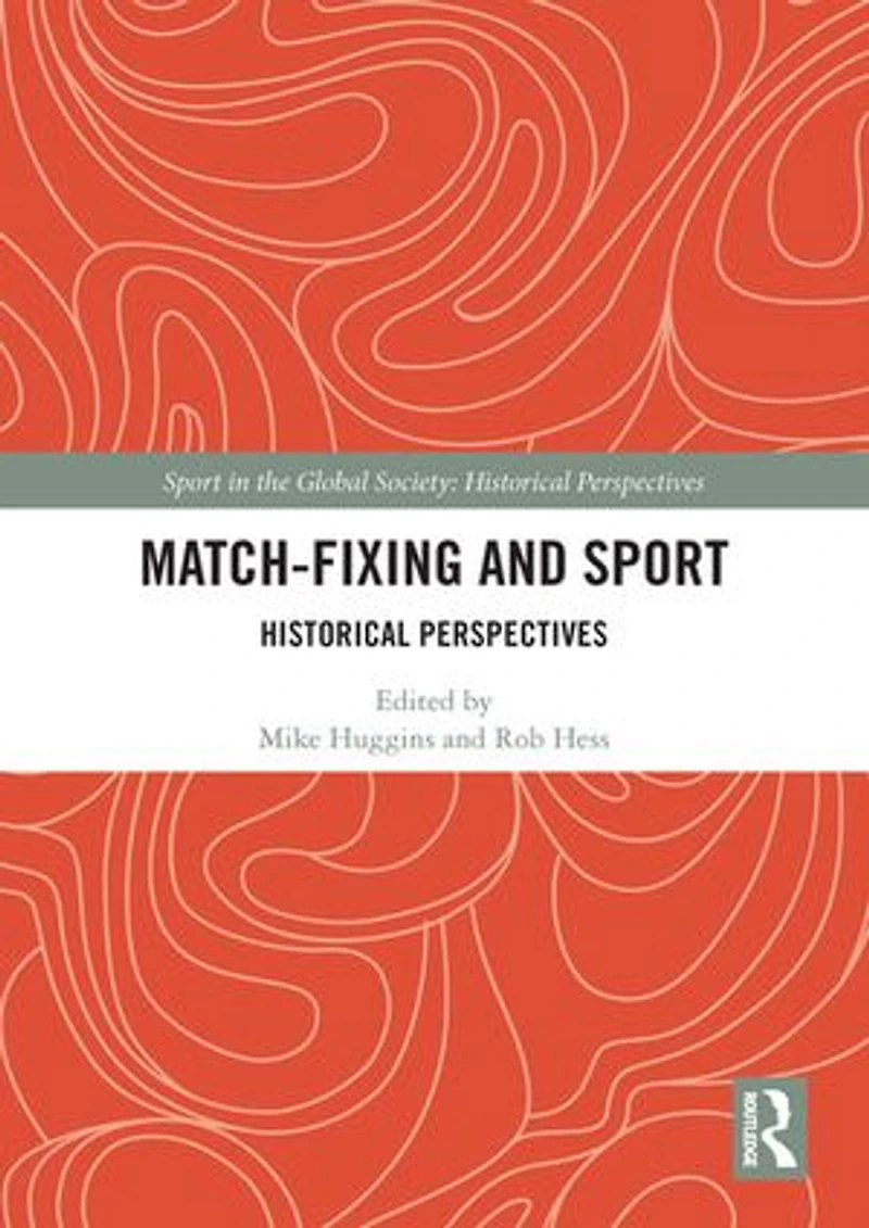 Match Fixing and Sport: Historical Perspectives