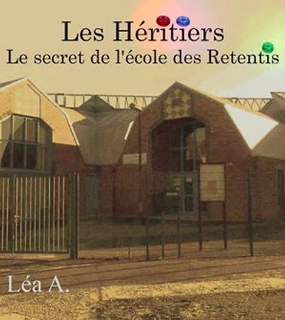 Les Héritiers: Le secret de l'école des Retentis