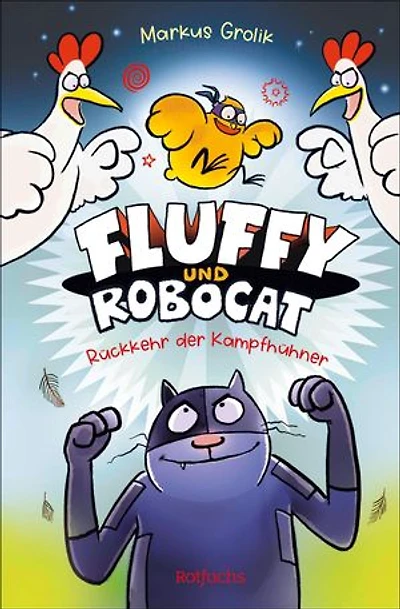 Fluffy und Robocat: Rückkehr der Kampfhühner | Witziger Comic für Kinder ab 9 Jahren I Kinderbuch zum Selberlesen und gemeinsamen Lesen