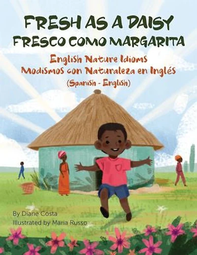 Fresh as a Daisy - English Nature Idioms (Spanish-English): Fresco Como Margarita Modismos con Naturaleza en Inglés (Español-Inglés)