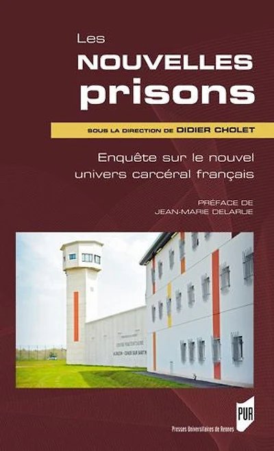 Les nouvelles prisons: enquête sur le nouvel univers carcéral français