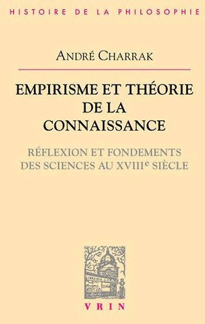 Empirisme et théorie de la connaissance: Réflexion fondement des sciences au XVIIIe siècle