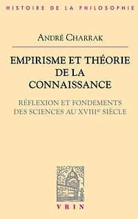 Empirisme et théorie de la connaissance: Réflexion fondement des sciences au XVIIIe siècle