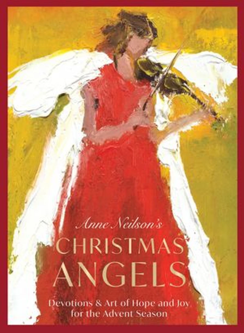 Anne Neilson's Christmas Angels: Devotions and Art of Hope Joy for The Advent Season (A 28-Day Devotional) – Perfect Christian Holiday Gift Women