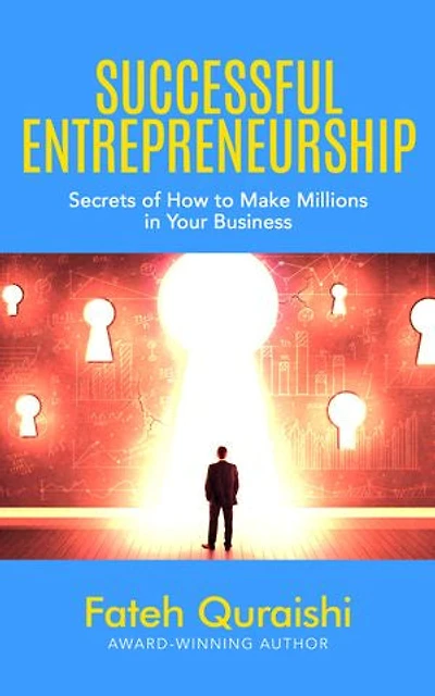 Successful Entrepreneurship: Secrets of How to Make Millions in Your Business