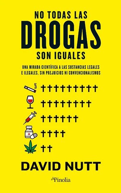 No todas las drogas son iguales: Una mirada científica a las sustancias legales e ilegales sin prejuicios ni convencionalismos