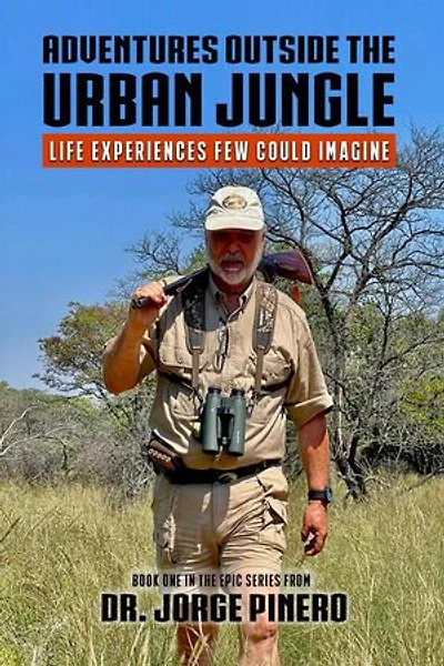 Adventures Outside the Urban Jungle: Life Experiences Few Could Imagine: Adventure, #1