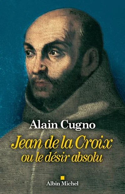 Jean de la Croix: ou le désir absolu
