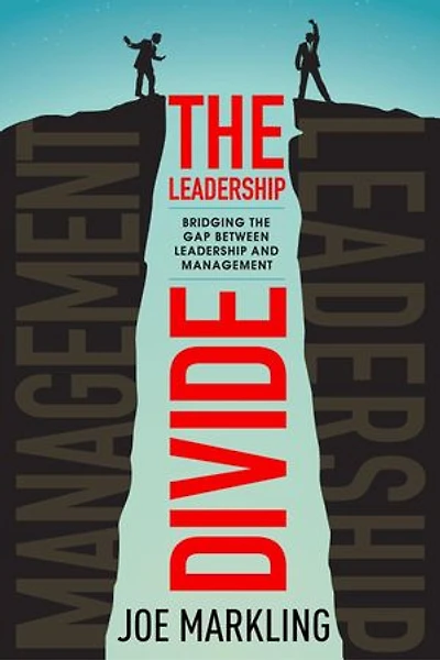 The Leadership Divide: Bridging the Gap Between Leadership and Management