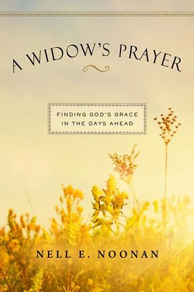 A Widow's Prayer: Finding God's Grace the Days Ahead