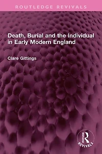 Death, Burial and the Individual Early Modern England