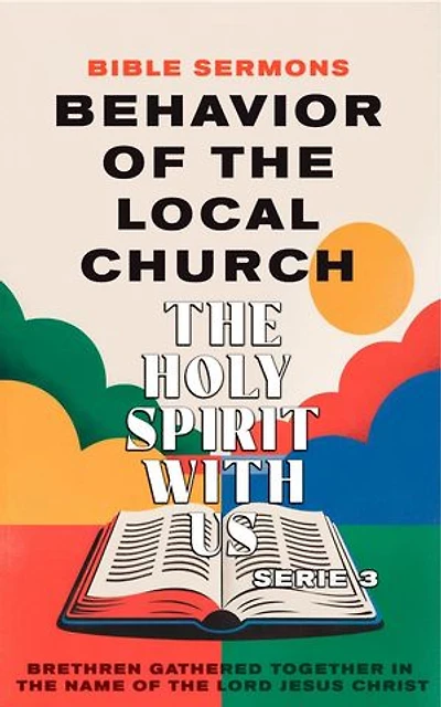 Behavior of the Local Church: The Holy Spirit With Us: Apostolic Doctrine, #3