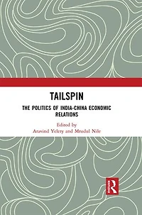 Tailspin: The Politics Of India-china Economic Relations