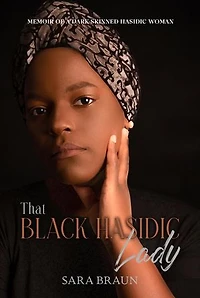 That black Hasidic lady: a Memoir of a Dark-Skinned Hasidic Woman