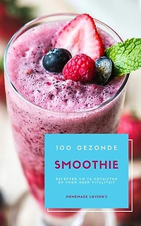 100 Gezonde Smoothie Recepten Om Te Ontgiften En Vitaliteit