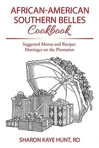African-American Southern Belles Cookbook: Suggested Menus and Recipes Marriages on the Plantation