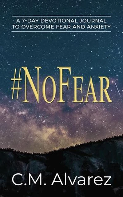 #NoFear: How to Overcome Fear, Worry, and Anxiety