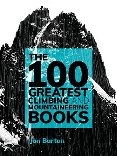 The 100 Greatest Climbing And Mountaineering Books