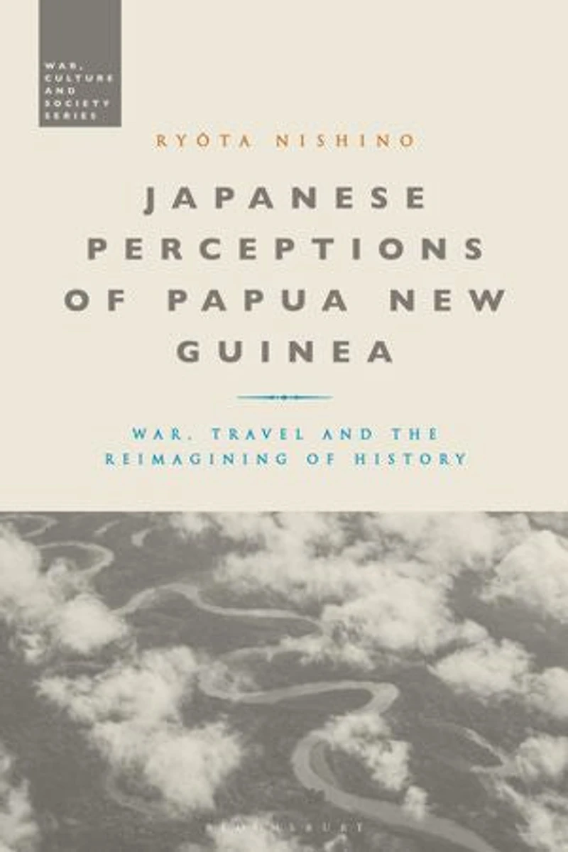 Japanese Perceptions of Papua New Guinea: War, Travel and the Reimagining History