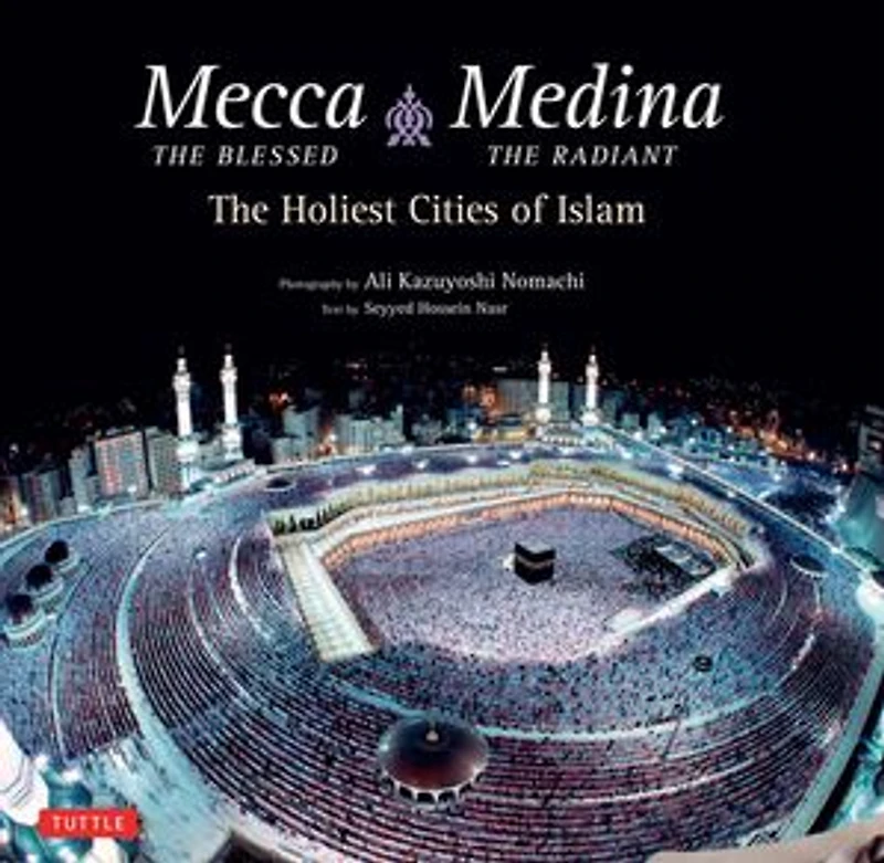 Mecca The Blessed, Medina Radiant (export Edition): Holiest Cities Of Islam