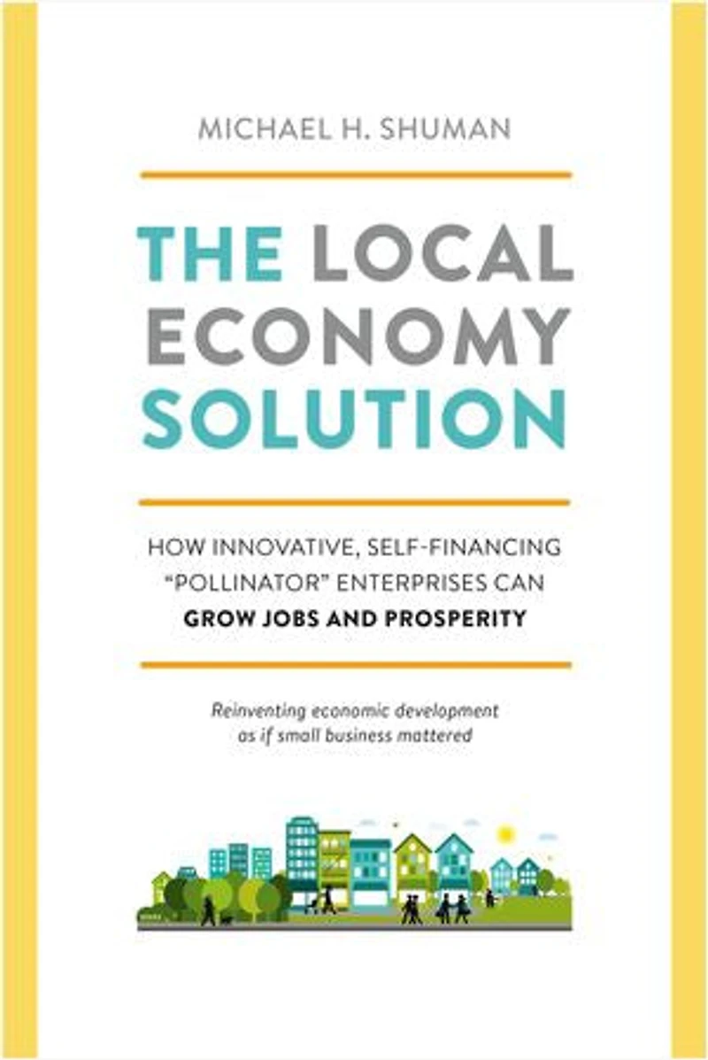 The Local Economy Solution: How Innovative, Self-Financing Pollinator Enterprises Can Grow Jobs and Prosperity