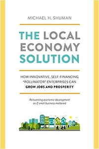 The Local Economy Solution: How Innovative, Self-Financing Pollinator Enterprises Can Grow Jobs and Prosperity