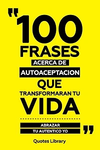 100 Frases Acerca De Autoaceptacion Que Transformaran Tu Vida - Abrazar Tu Autentico Yo
