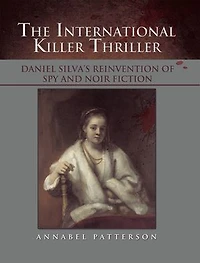 The International Killer Thriller: Daniel Silva's Reinvention of Spy and Noir Fiction
