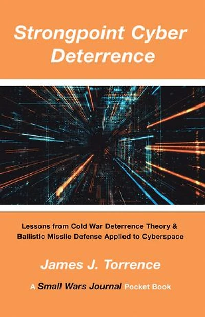 Strongpoint Cyber Deterrence: Lessons from Cold War Deterrence Theory & Ballistic Missile Defense Applied to Cyberspace
