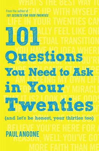 101 Questions You Need to Ask Your Twenties: (And Let's Be Honest, Thirties Too)
