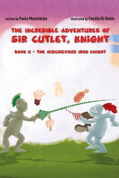 The Incredible Adventures of Sir Cutlet, Knight: The Incredible Adventures of Sir Cutlet, Knight, #2