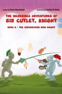 The Incredible Adventures of Sir Cutlet, Knight: The Incredible Adventures of Sir Cutlet, Knight, #2