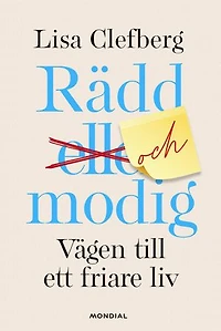 Rädd och modig : vägen till ett friare liv