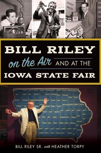 Bill Riley on the Air and at Iowa State Fair