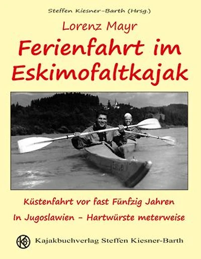 Ferienfahrt im Eskimofaltkajak: Küstenfahrt vor fast fünfzig Jahren in Jugoslawien - Hartwürste meterweise