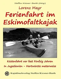 Ferienfahrt im Eskimofaltkajak: Küstenfahrt vor fast fünfzig Jahren in Jugoslawien - Hartwürste meterweise