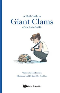 Field Guide To Giant Clams Of The Indo-pacific, A